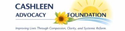 The image is the logo for the company, the words Cashleen Advocacy Foundation is surrounded by an image of a sunflower and has a sun rising in the sky over a field. There is a sentence at the bottom of the logo "Improving Lives Through Compassion, Clarity and Systemic Reform.